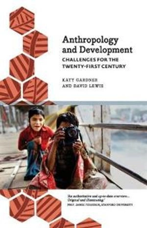 Anthropology and development : challenges for the twenty-first century; Katy Gardner; 2015