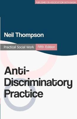Anti-discriminatory practice : equality, diversity and social justice