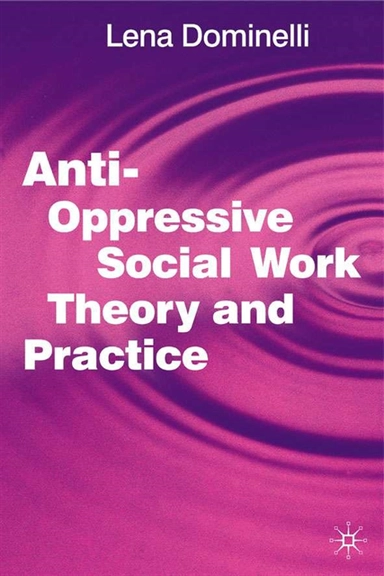 Anti-oppressive social work theory and practice; Lena Dominelli, Jo. Campling; 2002