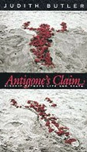 Antigone's claim : kinship between life and death; Judith Butler; 2000