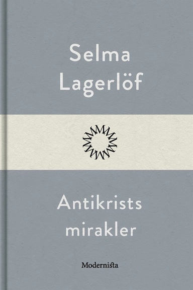 Antikrists mirakler; Selma Lagerlöf; 2017