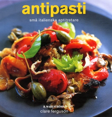 Antipasti - små italienska aptitretare; Clare Ferguson; 2003