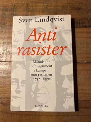 Antirasister : människor och argument i kampen mot rasismen 1750-1900; Sven Lindqvist; 1995