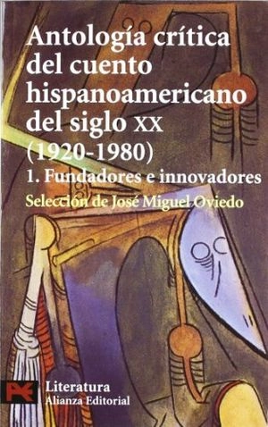 Antología crítica del cuento hispanoamericano del siglo XX; José Miguel Oviedo; 2002