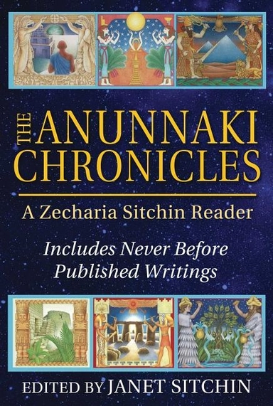 Anunnaki chronicles - a zecharia sitchin reader; Zecharia Sitchin; 2015