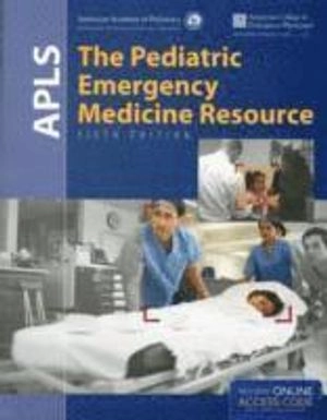 APLS : the pediatric emergency medicine resource; Susan Fuchs, Loren Yamamoto, American Academy of Pediatrics, American College of Emergency Physicians; 2012