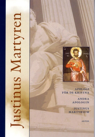 Apologi för de kristna, andra apologin samt Justinus Martyrium; Sven-Olav Back, Magnus Åkerlund; 2014