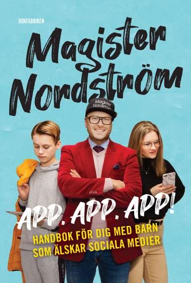 App, app, app : Handbok för dig med barn som älskar sociala medier; Rickard Nordström, Hanna Welin; 2021