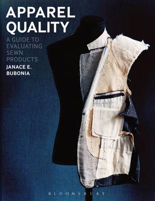 Apparel quality : a guide to evaluating sewn products; Janace E. Bubonia; 2014