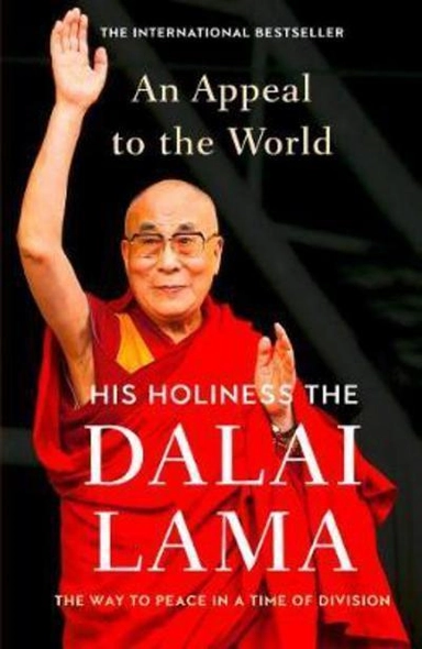 Appeal to the world - the way to peace in a time of division; Dalai Lama XIV Bstan-'dzin-rgya-mtsho; 2017