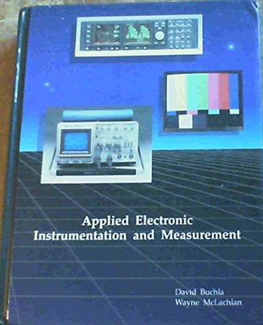 Applied electronic instrumentation and measurement; David Buchla; 1992