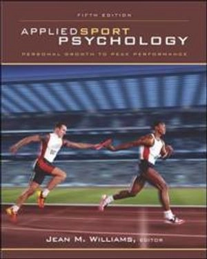 Applied sport psychology : personal growth to peak performance; Jean M. Williams; 2006