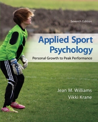 Applied sport psychology : personal growth to peak performance; Jean M. Williams, Vikki Krane; 2013