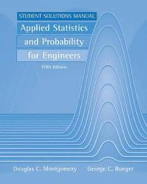 Applied Statistics and Probability for Engineers, Student Solutions Manual,