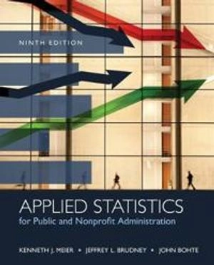 Applied statistics for public and nonprofit administration; Kenneth J. Meier; 2015