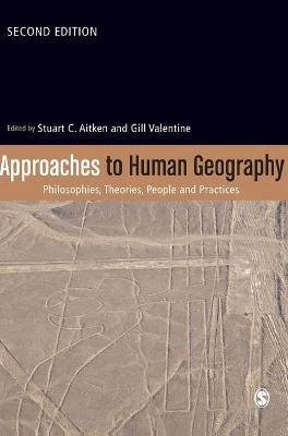 Approaches to human geography : philosophies, theories, people and practices