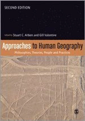 Approaches to human geography : philosophies, theories, people and practices
