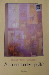 Är barns bilder språk?; Elisabet Ahlner Malmström; 1991