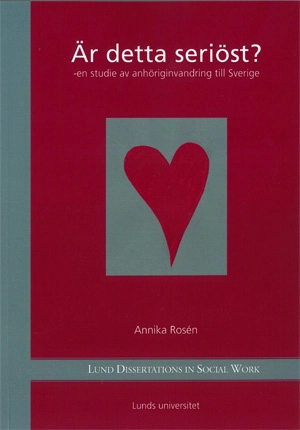Är detta seriöst? : en studie av anhöriginvandring till Sverige