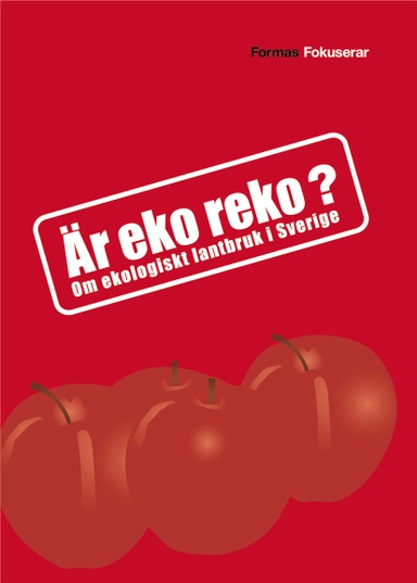 Är eko reko? Om ekologiskt lantbruk i Sverige