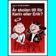 Är skolan till för Karin eller Erik?; Jorun Gulbrandsen; 1994