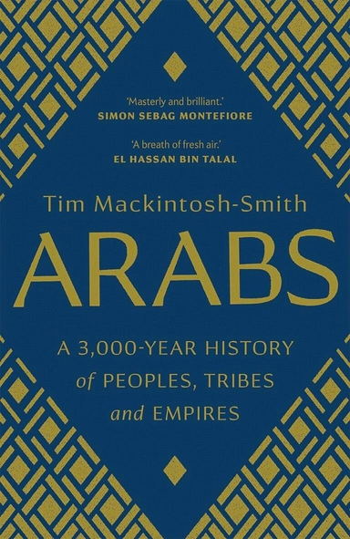 Arabs : a 3,000-year history of peoples, tribes and empires