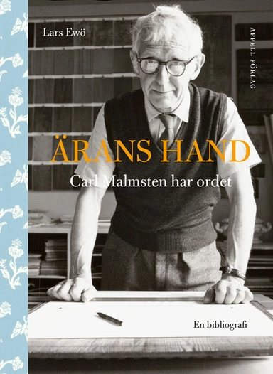 Ärans hand – Carl Malmsten har ordet. En bibliografi; Lars Ewö; 2025