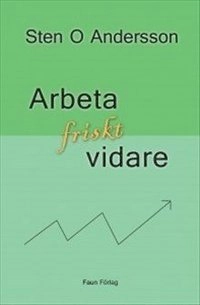 Arbeta friskt vidare
