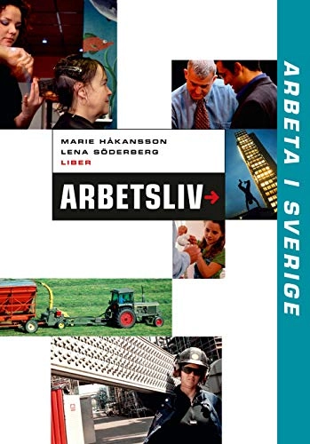 Arbeta i Sverige - Arbetsliv; Marie Håkansson, Lena Söderberg; 2005