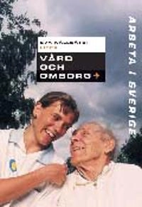 Arbeta i Sverige - Vård och omsorg