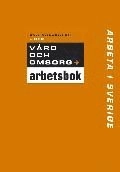 Arbeta i Sverige - Vård och omsorg Övningsbok