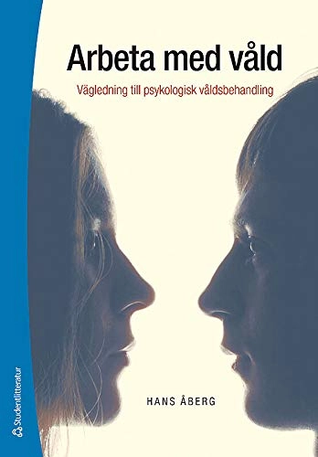 Arbeta med våld : vägledning till psykologisk våldsbehandling