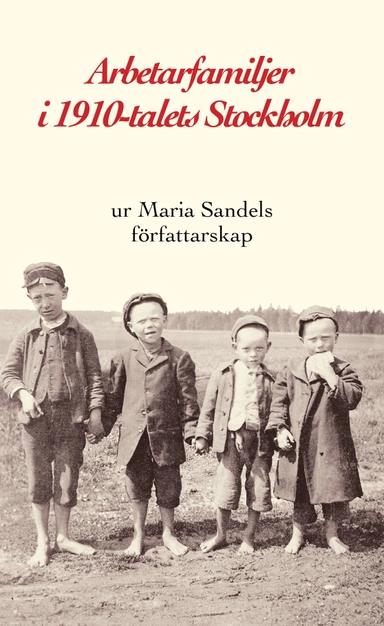 Arbetarfamiljer i 1910-talets Stockholm : ur Maria Sandels författarskap; Maria Sandel; 2018