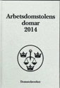 Arbetsdomstolens domar årsbok 2014 (AD); Domstolsverket; 2015