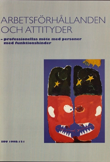 Arbetsförhållanden och attityder: professionellas möte med personer med funktionshinder : rapport till Utredningen om bemötande av personer med funktionshinderStatens offentliga utredningar, ISSN 0375-250X