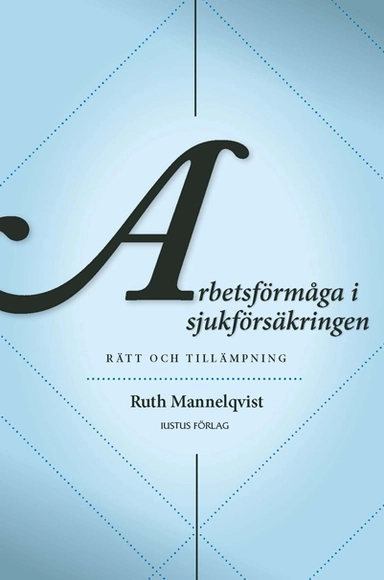 Arbetsförmåga i sjukförsäkringen : rätt och tillämpning