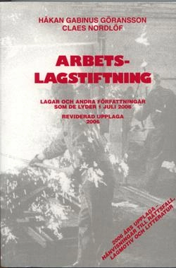 Arbetslagstiftning : lagar och andra författningar som de lyder 1 juli 2006