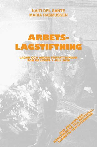 Arbetslagstiftning : lagar och andra författningar som de lyder 1 juli 2026