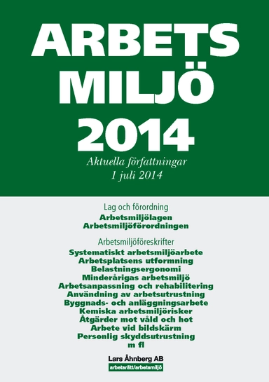 Arbetsmiljö 2014 : aktuella författningar 1 juli