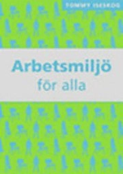 Arbetsmiljö för alla; Tommy Iseskog; 2003