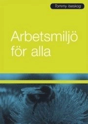Arbetsmiljö för alla; Tommy Iseskog; 2009