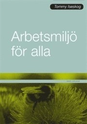 Arbetsmiljö för alla; Tommy Iseskog; 2010