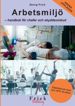 Arbetsmiljö : handbok för chefer och skyddsombud; Georg Frick; 2024
