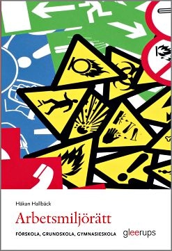 Arbetsmiljörätt - förskola, grundskola, gymnasieskola; Håkan Hallbäck; 2015