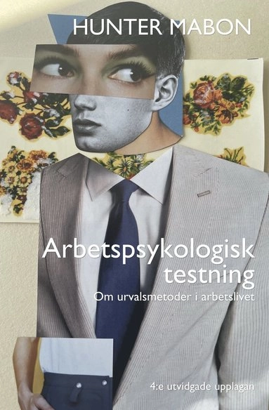 Arbetspsykologisk testning : om urvalsmetoder i arbetslivet ; Hunter Mabon; 2014