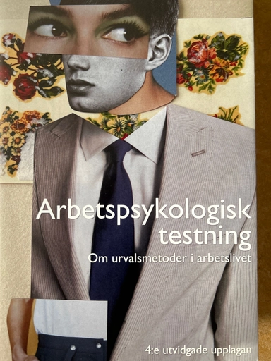 Arbetspsykologisk testning : om urvalsmetoder i arbetslivet 