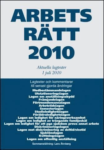 Arbetsrätt 2010 : aktuella lagtexter 1 juli; Lars Åhnberg; 2010