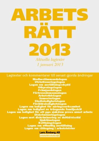 Arbetsrätt 2013 : aktuella lagtexter 1 januari; Lars Åhnberg; 2013