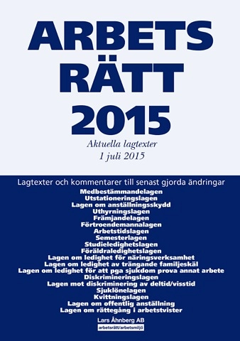 Arbetsrätt 2015 : aktuella lagtexter 1 juli 2015