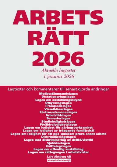 Arbetsrätt 2026 : aktuella lagtexter 1 januari 2026 - lagtexter och kommentarer till senast gjorda ändringar; Lars Åhnberg; 2026